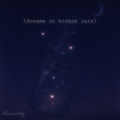 dreams in broken jars [prod. grayskies]