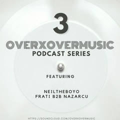 OverXOver Podcast 3 with Frati and Nazarcu