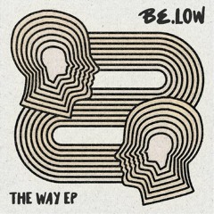 BE.LOW - The Way (Original Mix)