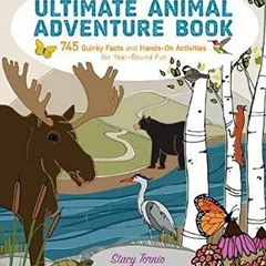 free EPUB 📁 The Kids' Ultimate Animal Adventure Book: 745 Quirky Facts and Hands-On