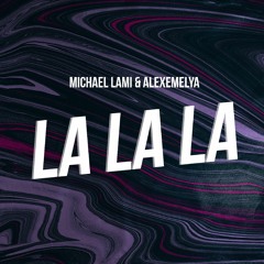 Michael Lami, ALEXEMELYA - La La La