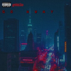 GO AWAY (Goodbyes To Good Riddances)