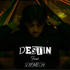Destin - Feat : Dimeh