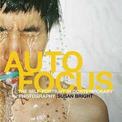 [Read] KINDLE PDF EBOOK EPUB Auto Focus: The Self-Portrait in Contemporary Photograph