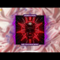 Điêu Toa _Masew ft Pháo [Cukak Remix]