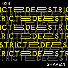 Deestricted Network Series Podcast 024 | SHAVEN