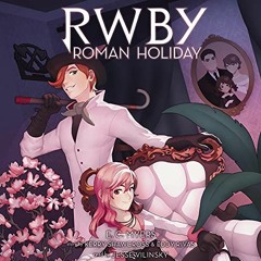 [ACCESS] [PDF EBOOK EPUB KINDLE] RWBY: Roman Holiday: RWBY, Book 3 by  E.C. Myers,Jes