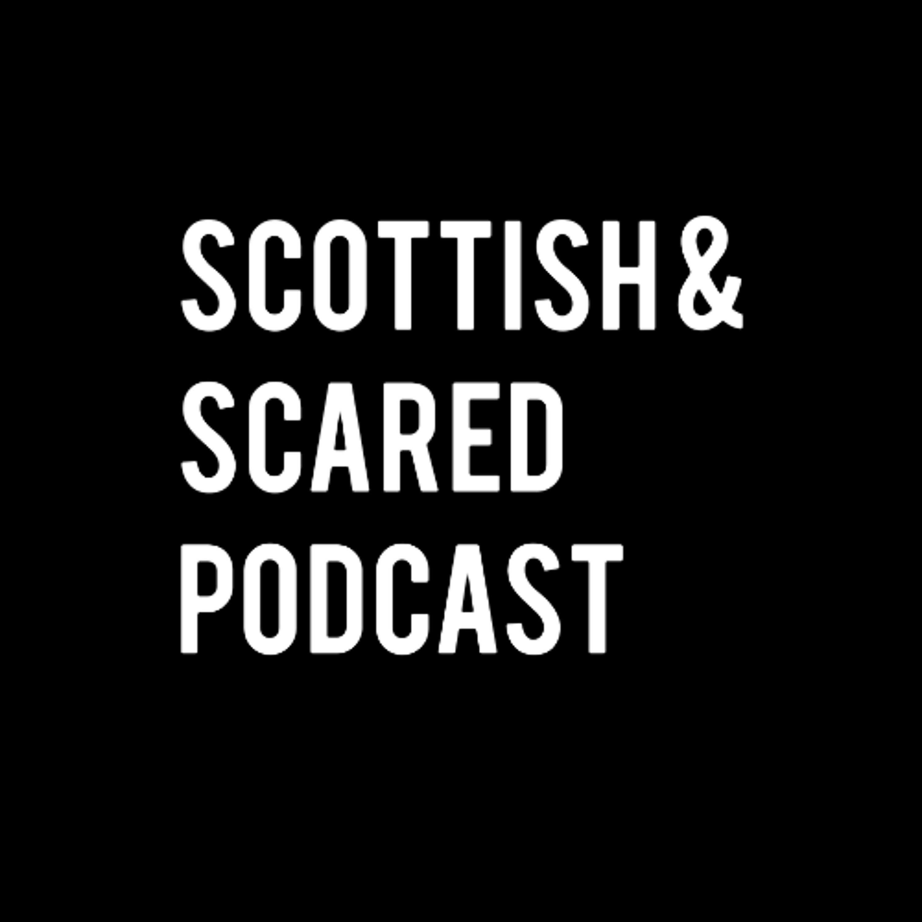 Scottish & Scared Podcast