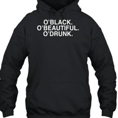 Jay O’black O’beautiful O’drunk T-Shirt