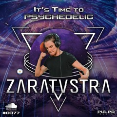 It's Time to Psychedelic #0077 by ZARATUSTRA [140 - 142 BPM]