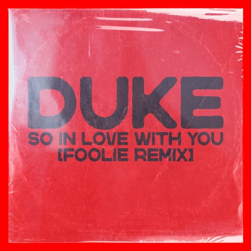 Stream DUKE - So In Love With You (FOOLiE Remix) by FOOLiE