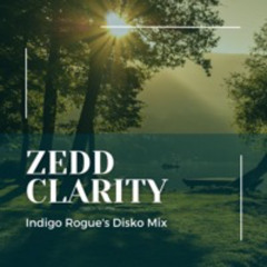 Zedd - Clarity (Indigo Rogue's Disko Mix)
