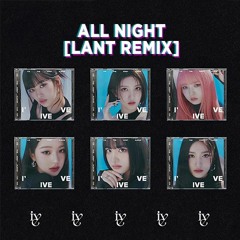ALL NIGHT (LANT REMIX)