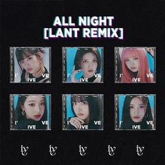 ALL NIGHT (LANT REMIX)