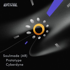 Soulmade (AR) - Cyberdyne (Original Mix) [ABORIGINAL]