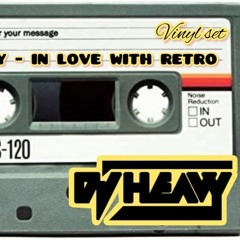 Dj Heavy @ In love with retro (vinyl set)