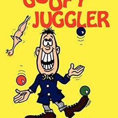 Read EPUB KINDLE PDF EBOOK How To Be A Goofy Juggler: A Complete Course In Juggling M