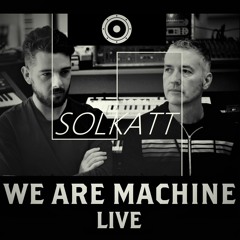 We Are Machine - Live 020 - Solkatt