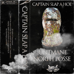 CAPTAIN SLAP A HOE w/ NORTH POSSE