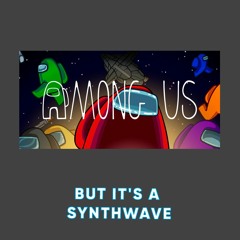 AMONG US (BeatBoyNinja SYNTHWAVE Remix)