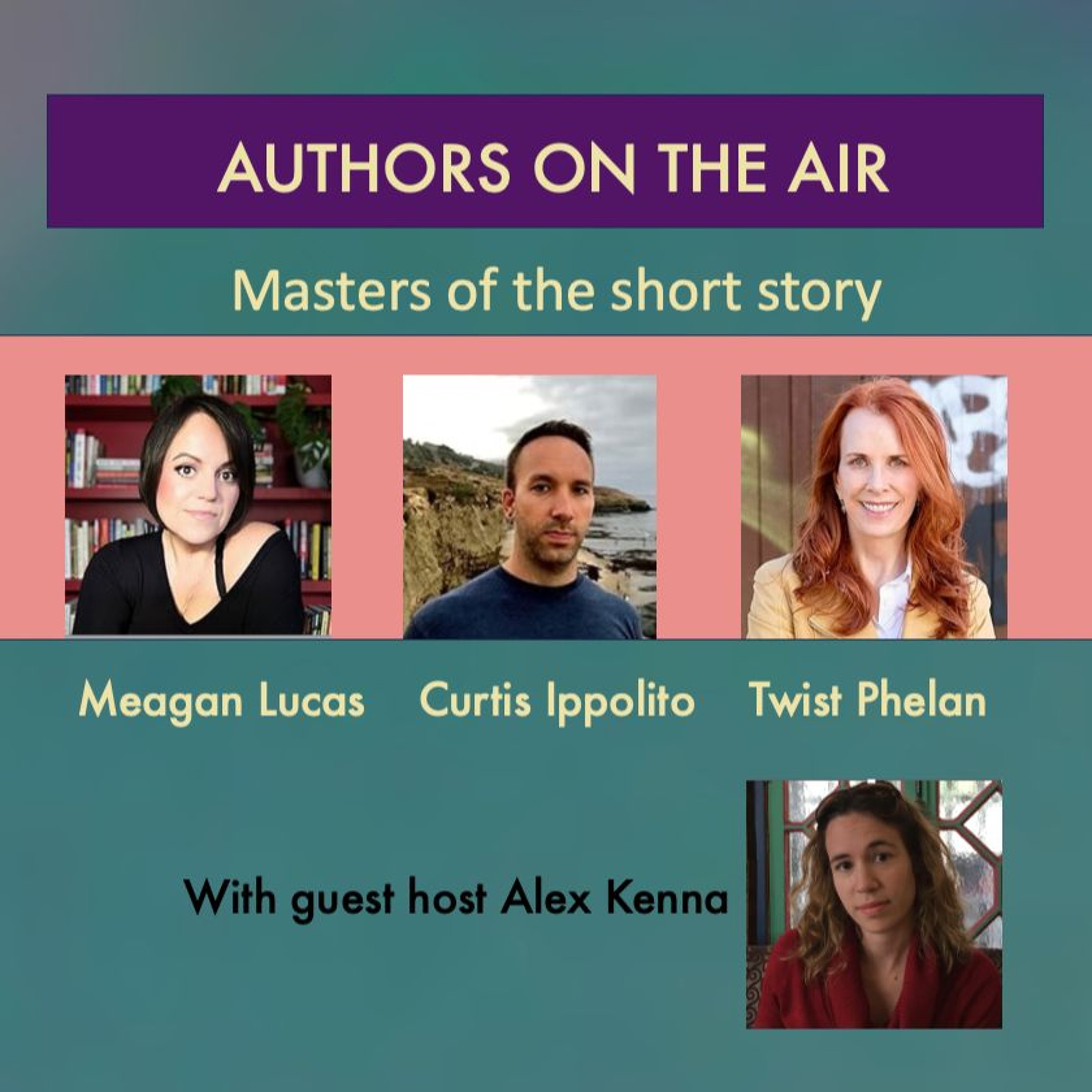 Alex Kenna Presents - The Short Story Masters with Twist Phelan, Curtis Ippolito, and Megan Lucas! episode artwork