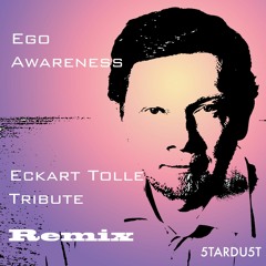 Ego Awareness (Eckart Tolle Tribute) Remix