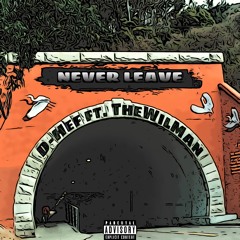 D - Hef - Never Leave Ft. Thewilman