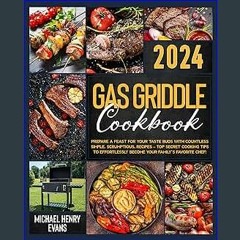 Read^^ 🌟 Gas Griddle Cookbook: Prepare a Feast for Your Taste Buds with Countless Simple, Scrumpti