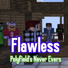 Flawless - Maddie's "Never Evers" #4 (Secret Santa Gift!)