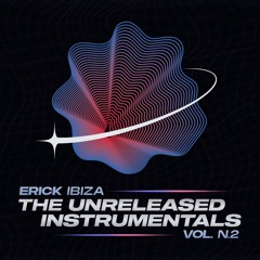 Erick Ibiza - The Unreleased Instrumentals Vol 2