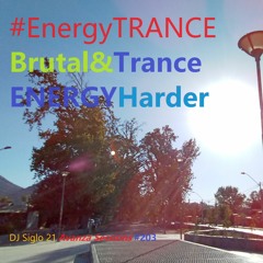 EnergyTRANCEBrutal&TranceENERGYHarder. DJ Siglo 21 Avanza Sessions #203