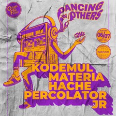 06/07/23 Dancing w/ Percolator Jr + A4 + Materia Hache + Kodemul