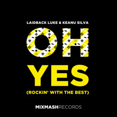 Laidback Luke, Keanu Silva - Oh Yes (Rockin' With The Best)