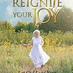 [READ] [KINDLE PDF EBOOK EPUB] Reignite Your Joy:: Let God Lead Your Dance Through Li