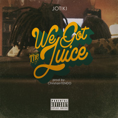 We Got The Juice (Prod. By ChristianTendo)