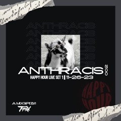 Anthracis 002: Happy Hour Live Set