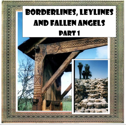 Borderlines, Leylines And Fallen Angels Episode 1