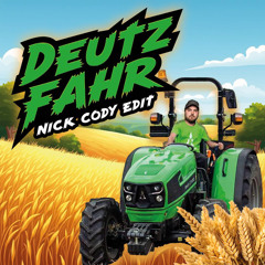 Deutz-Fahr Song (Nick Cody Edit)