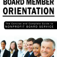 FREE EPUB 📂 Board Member Orientation: The Concise and Complete Guide to Nonprofit Bo