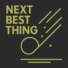 Next Best Thing
