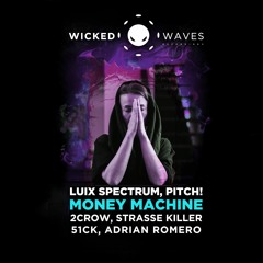 Luix Spectrum, Pitch! - Money Machine (2CROW Remix) [Wicked Waves Recordings]