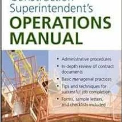 VIEW [EPUB KINDLE PDF EBOOK] Construction Superintendent's Operations Manual by Sidne