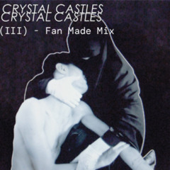 Crystal Castles - (III) - Full Album Mix