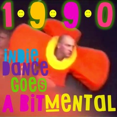 1990 - Indie Dance Goes A Bit Mental