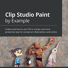 GET [PDF EBOOK EPUB KINDLE] Clip Studio Paint by Example: Understand how to use CSP i