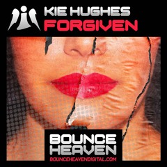 Kie Hughes - Forgiven (OUT NOW on Bounce Heaven Digital)