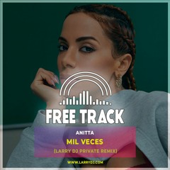Anitta  - Mil Veces (Larry DJ Private Remix)