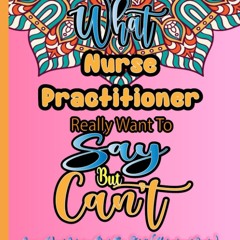 $PDF$/READ Nurse Practitioner Coloring Books for Adults: What Nurse Practitioner