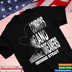 George Strait cowboys and dreamers signature shirt