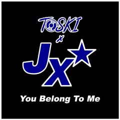 Toski x JX - You Belong To Me (Club Mix)